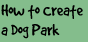 How to Create a Dog Park